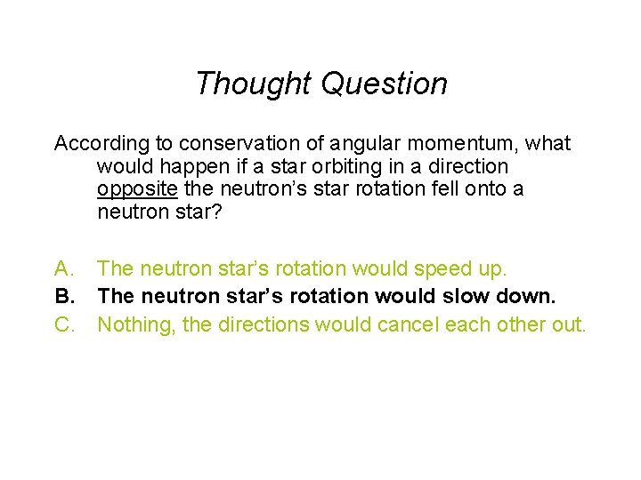 Thought Question According to conservation of angular momentum, what would happen if a star