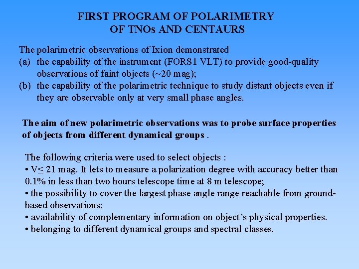 FIRST PROGRAM OF POLARIMETRY OF TNOs AND CENTAURS The polarimetric observations of Ixion demonstrated
