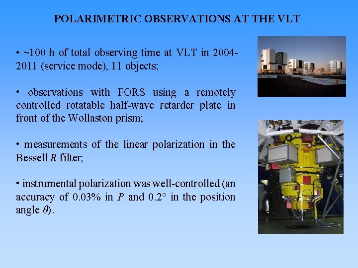 POLARIMETRIC OBSERVATIONS AT THE VLT • ~100 h of total observing time at VLT