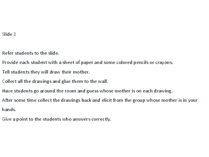 Slide 3 Refer students to the slide. Provide each student with a sheet of