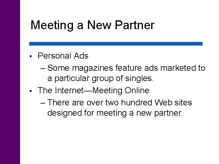 Meeting a New Partner Personal Ads – Some magazines feature ads marketed to a