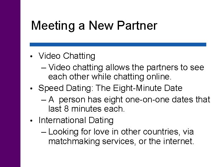 Meeting a New Partner Video Chatting – Video chatting allows the partners to see