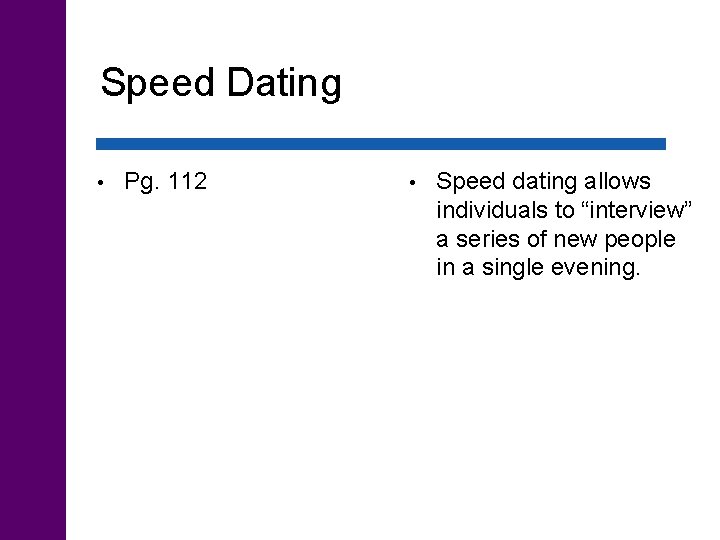 Speed Dating • Pg. 112 • Speed dating allows individuals to “interview” a series
