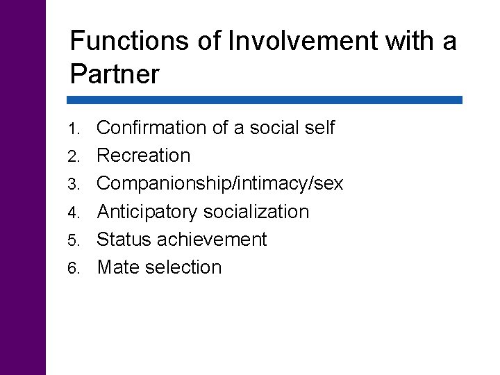 Functions of Involvement with a Partner 1. 2. 3. 4. 5. 6. Confirmation of