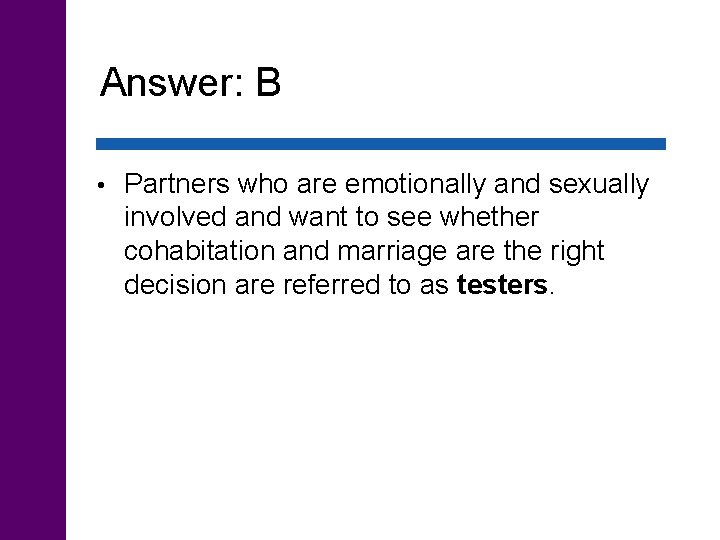 Answer: B • Partners who are emotionally and sexually involved and want to see