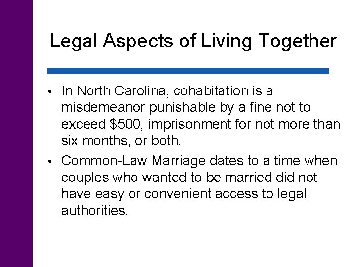 Legal Aspects of Living Together In North Carolina, cohabitation is a misdemeanor punishable by