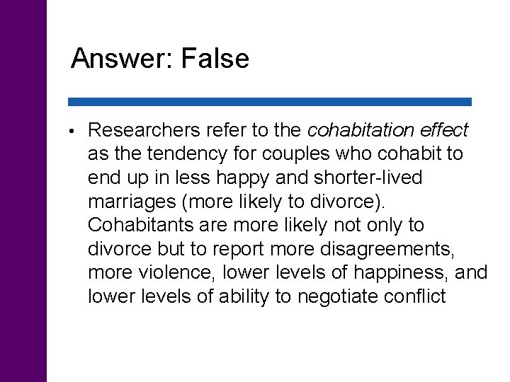Answer: False • Researchers refer to the cohabitation effect as the tendency for couples