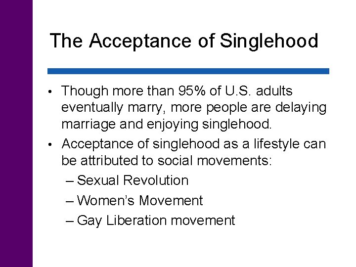 The Acceptance of Singlehood Though more than 95% of U. S. adults eventually marry,