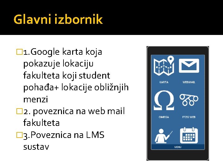 Glavni izbornik � 1. Google karta koja pokazuje lokaciju fakulteta koji student pohađa+ lokacije