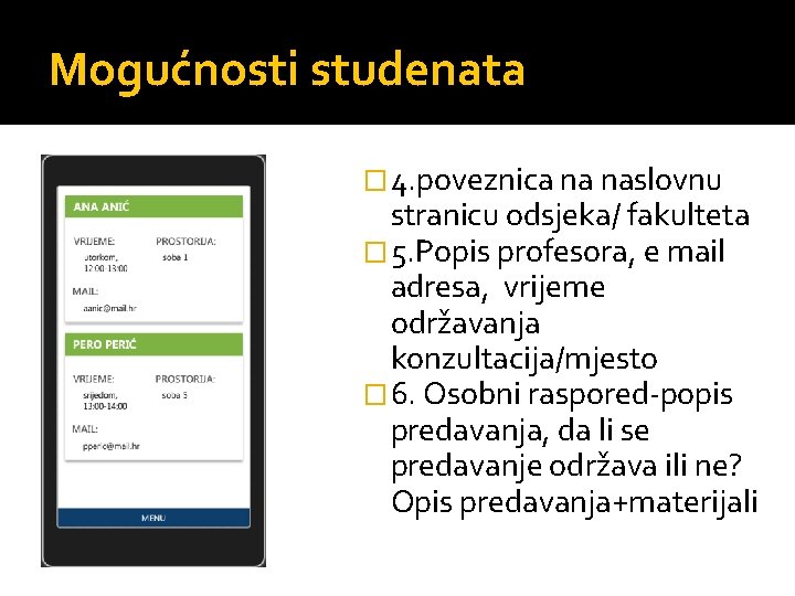 Mogućnosti studenata � 4. poveznica na naslovnu stranicu odsjeka/ fakulteta � 5. Popis profesora,