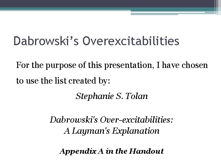 Dabrowski’s Overexcitabilities For the purpose of this presentation, I have chosen to use the