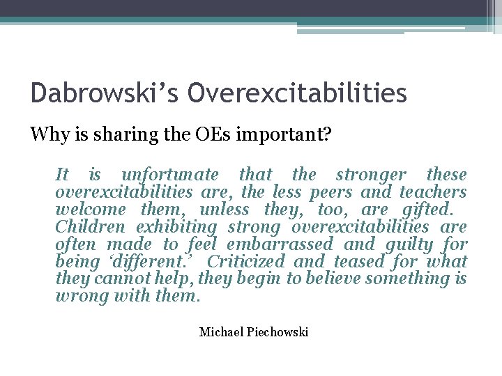 Dabrowski’s Overexcitabilities Why is sharing the OEs important? It is unfortunate that the stronger