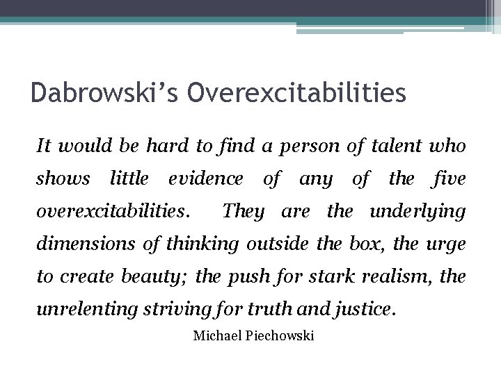 Dabrowski’s Overexcitabilities It would be hard to find a person of talent who shows