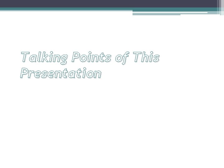 Talking Points of This Presentation 