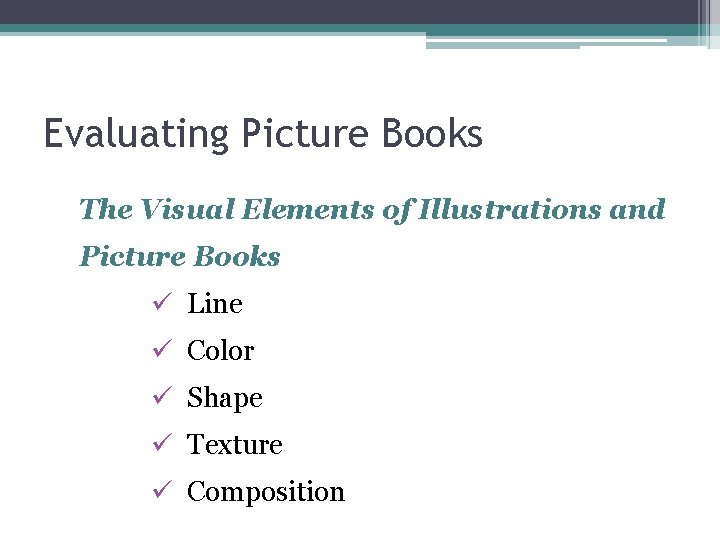 Evaluating Picture Books The Visual Elements of Illustrations and Picture Books ü Line ü