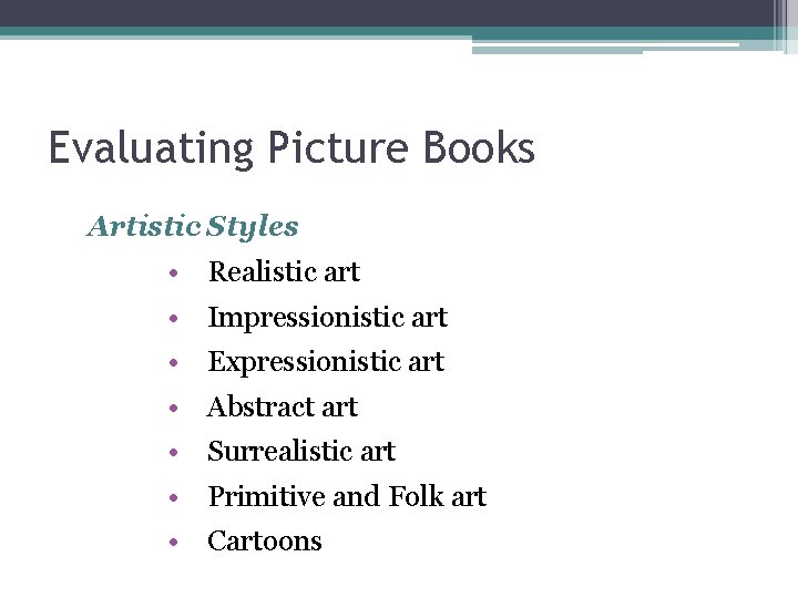 Evaluating Picture Books Artistic Styles • Realistic art • Impressionistic art • Expressionistic art
