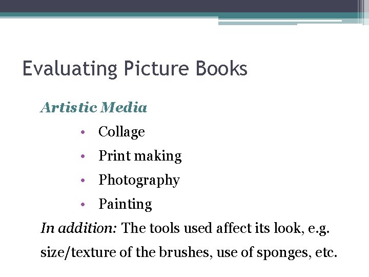 Evaluating Picture Books Artistic Media • Collage • Print making • Photography • Painting