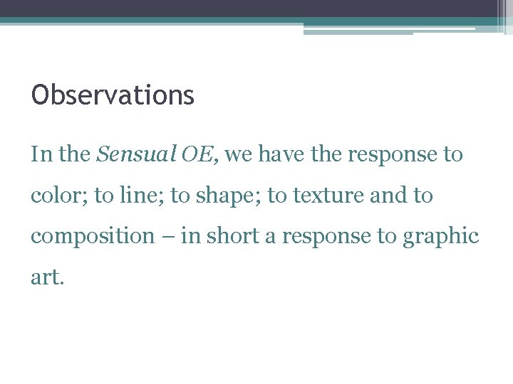 Observations In the Sensual OE, we have the response to color; to line; to