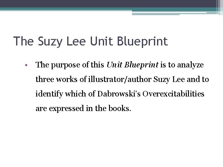 The Suzy Lee Unit Blueprint • The purpose of this Unit Blueprint is to