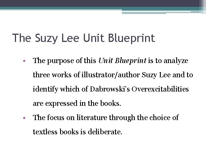 The Suzy Lee Unit Blueprint • The purpose of this Unit Blueprint is to