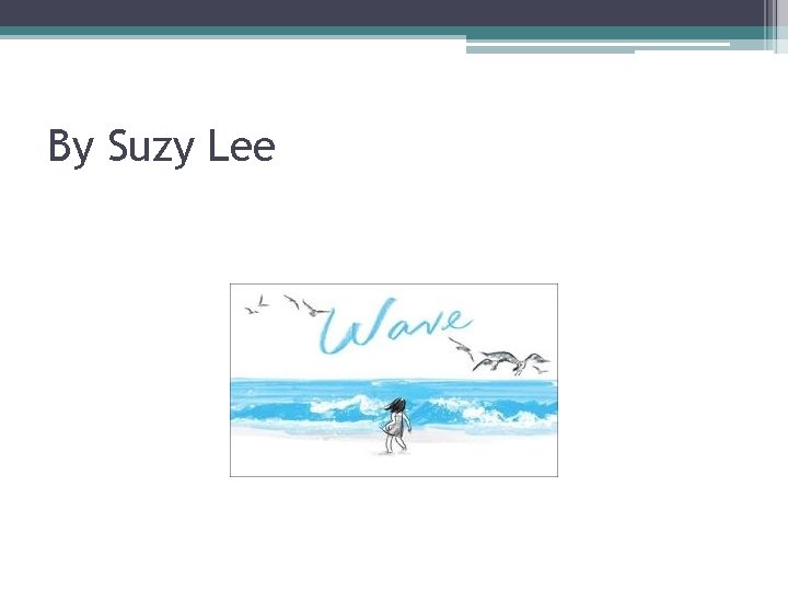 By Suzy Lee 