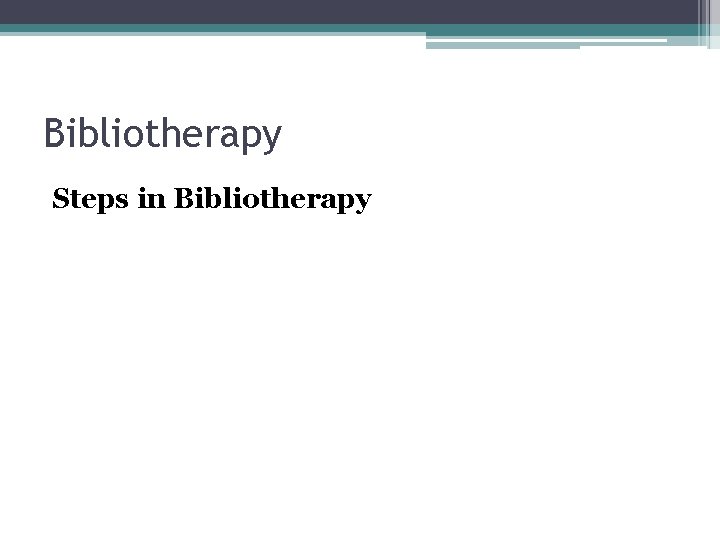 Bibliotherapy Steps in Bibliotherapy 