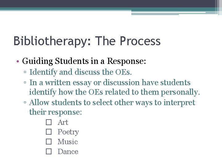 Bibliotherapy: The Process • Guiding Students in a Response: ▫ Identify and discuss the