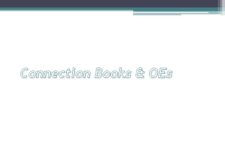 Connection Books & OEs 