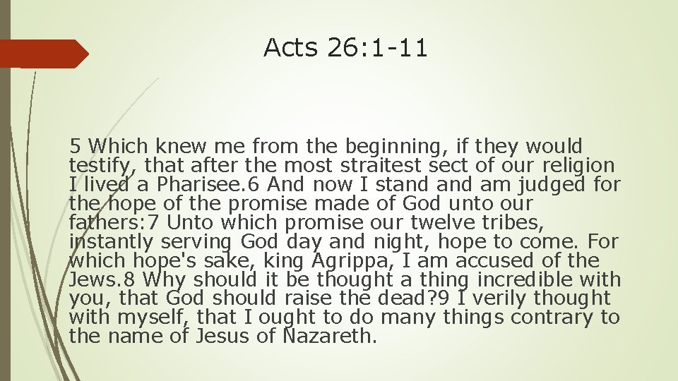 Acts 26: 1 -11 5 Which knew me from the beginning, if they would