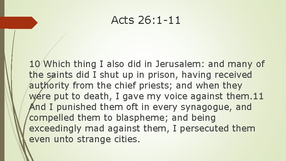 Acts 26: 1 -11 10 Which thing I also did in Jerusalem: and many