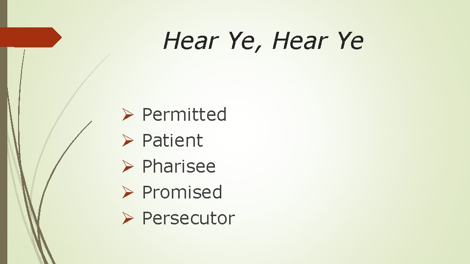 Hear Ye, Hear Ye Ø Ø Ø Permitted Patient Pharisee Promised Persecutor 