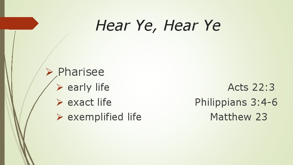 Hear Ye, Hear Ye Ø Pharisee Ø early life Ø exact life Ø exemplified