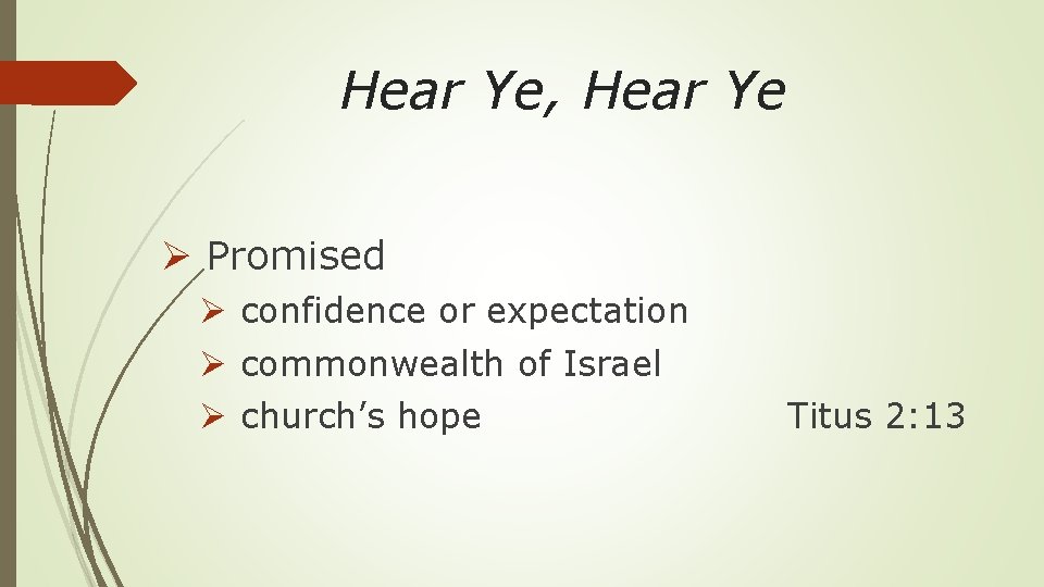 Hear Ye, Hear Ye Ø Promised Ø confidence or expectation Ø commonwealth of Israel