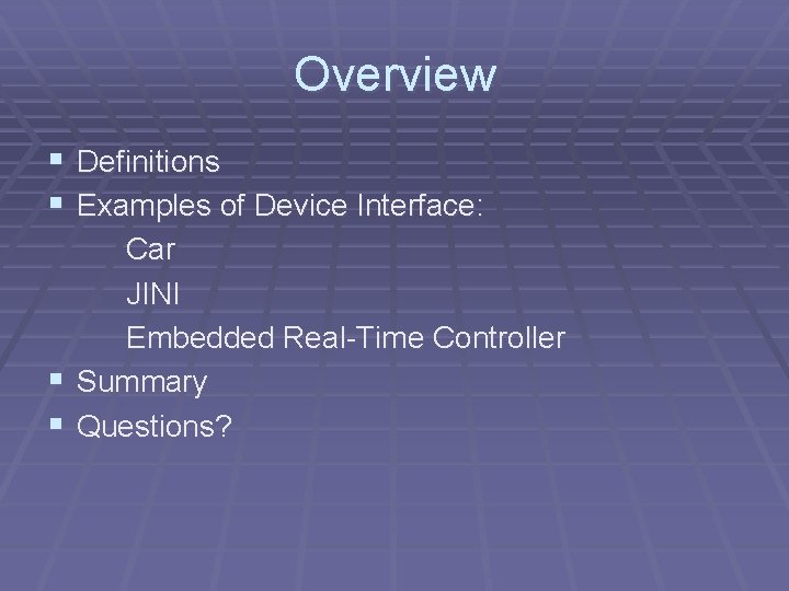 Overview § Definitions § Examples of Device Interface: Car JINI Embedded Real-Time Controller §