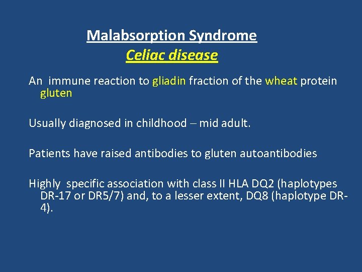 Malabsorption Syndrome Celiac disease An immune reaction to gliadin fraction of the wheat protein