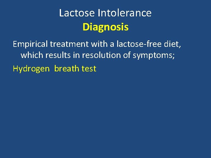 Lactose Intolerance Diagnosis Empirical treatment with a lactose-free diet, which results in resolution of