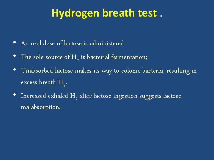 Hydrogen breath test. • An oral dose of lactose is administered • The sole