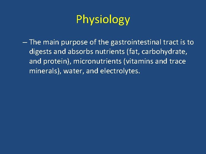 Physiology – The main purpose of the gastrointestinal tract is to digests and absorbs