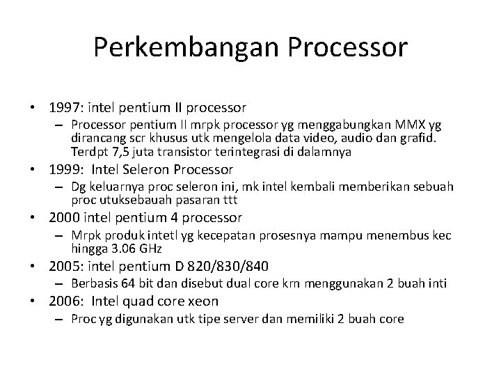 Perkembangan Processor • 1997: intel pentium II processor – Processor pentium II mrpk processor