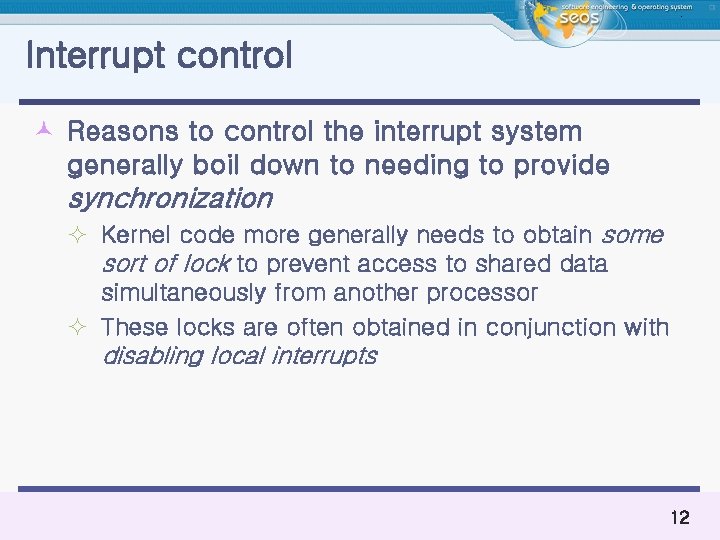 Interrupt control © Reasons to control the interrupt system generally boil down to needing