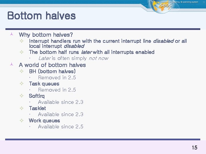 Bottom halves © Why bottom halves? ² Interrupt handlers run with the current interrupt