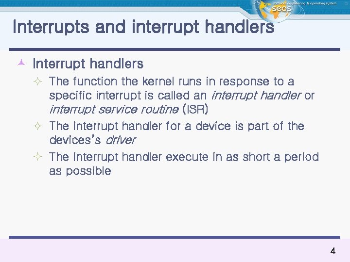 Interrupts and interrupt handlers © Interrupt handlers ² The function the kernel runs in