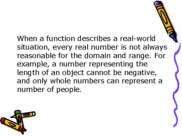 When a function describes a real-world situation, every real number is not always reasonable