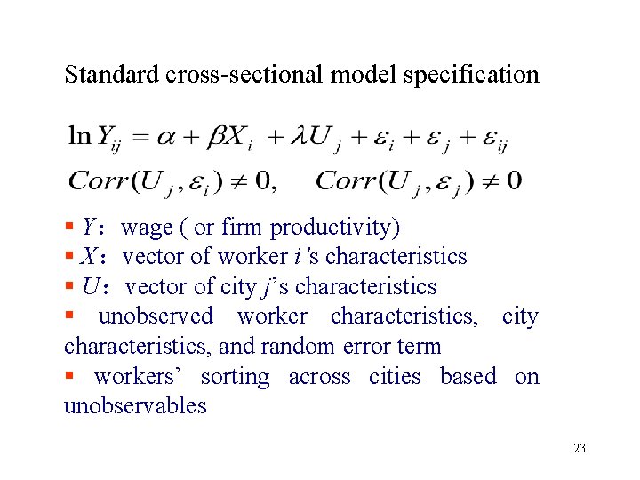 Standard cross-sectional model specification § Y：wage ( or firm productivity) § X：vector of worker