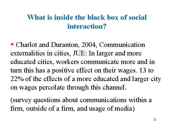What is inside the black box of social interaction? § Charlot and Duranton, 2004,