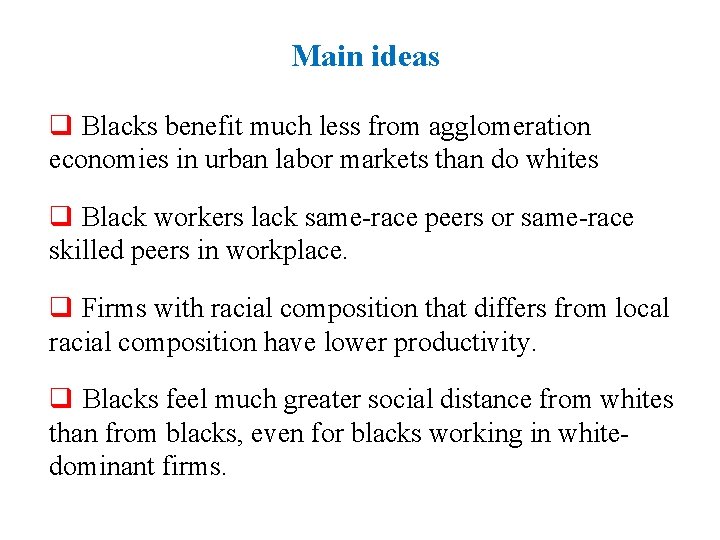 Main ideas q Blacks benefit much less from agglomeration economies in urban labor markets