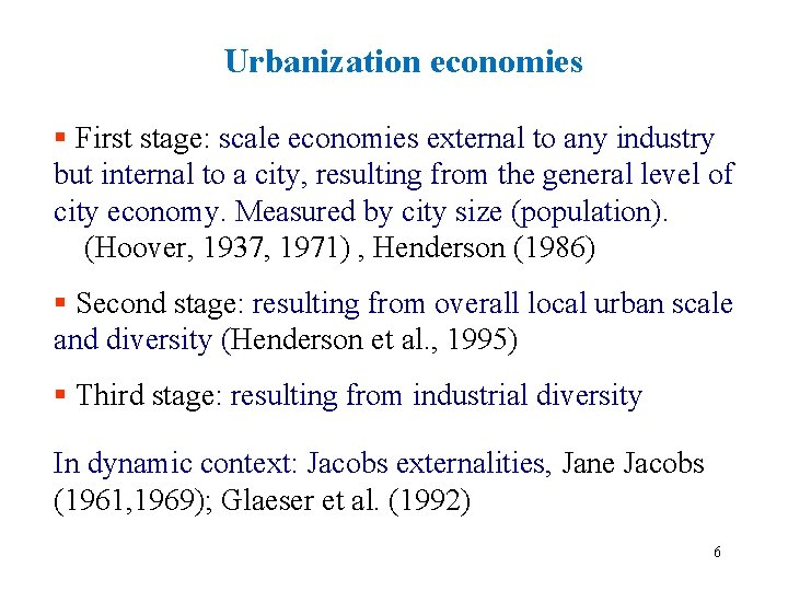 Urbanization economies § First stage: scale economies external to any industry but internal to