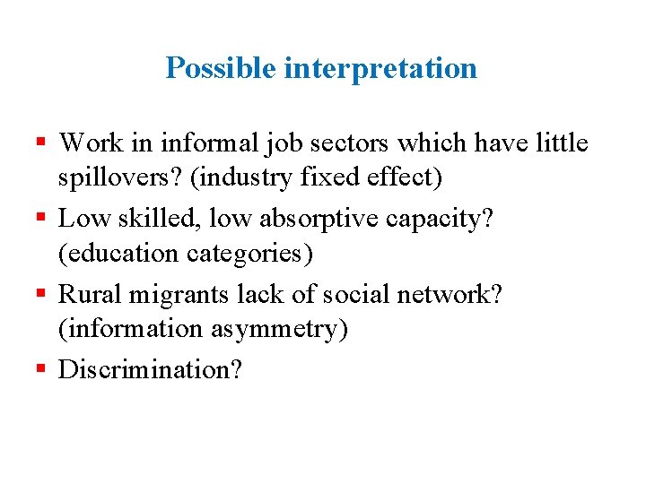 Possible interpretation § Work in informal job sectors which have little spillovers? (industry fixed