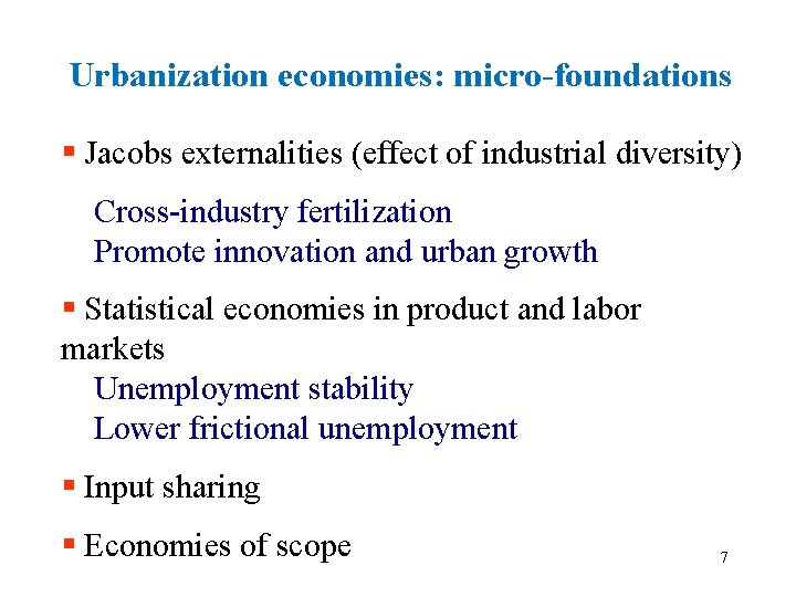 Urbanization economies: micro-foundations § Jacobs externalities (effect of industrial diversity) Cross-industry fertilization Promote innovation