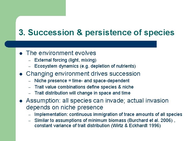 3. Succession & persistence of species l The environment evolves – – l Changing